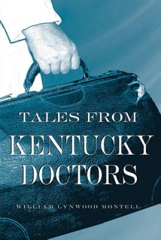 Könyv Tales from Kentucky Doctors William Lynwood Montell