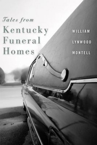 Carte Tales from Kentucky Funeral Homes William Lynwood Montell