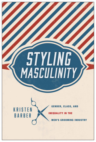 Книга Styling Masculinity Kristen Barber