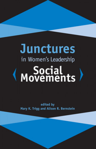 Carte Junctures in Women's Leadership: Social Movements Mary K. Trigg