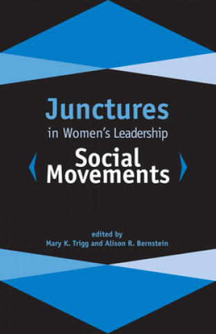 Buch Junctures in Women's Leadership: Social Movements Mary K. Trigg