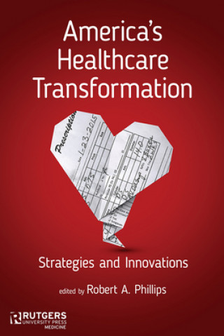 Book America's Healthcare Transformation Robert A. Phillips