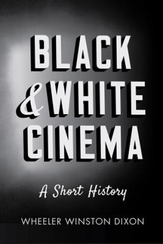 Książka Black & White Cinema Wheeler Winston Dixon