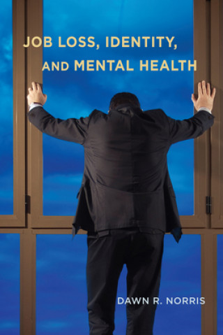 Kniha Job Loss, Identity, and Mental Health Dawn R. Norris