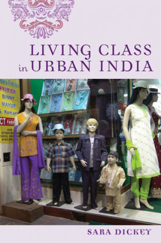 Книга Living Class in Urban India Sara Dickey