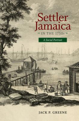 Kniha Settler Jamacia in the 1750s Jack P. Greene