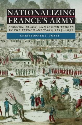 Könyv Nationalizing France's Army Christopher J. Tozzi