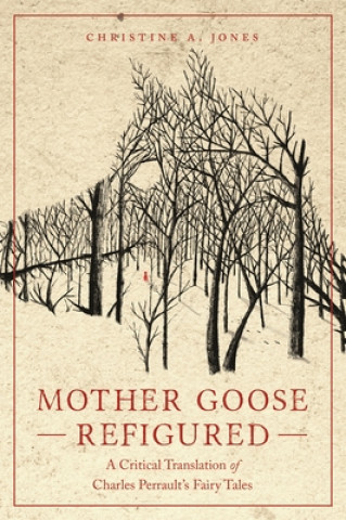 Kniha Mother Goose Refigured Christine A. Jones