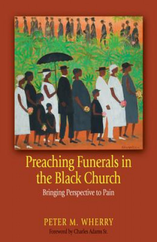 Buch Preaching Funerals in the Black Church Peter M. Wherry