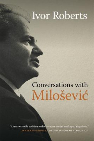 Könyv Conversations with Milosevic Ivor Roberts