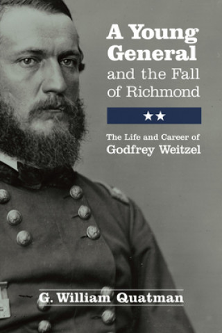 Könyv Young General and the Fall of Richmond G. William Quatman