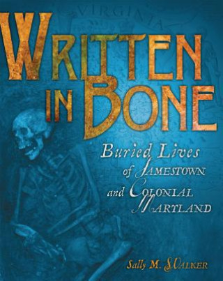 Carte Written in Bone Sally M. Walker