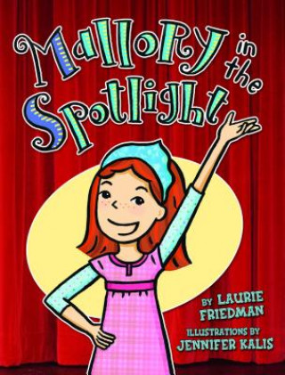 Carte Mallory in the Spotlight Laurie B. Friedman