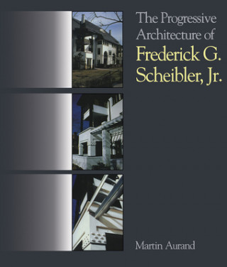 Carte Progressive Architecture Of Frederick G. Scheibler, Jr Martin Aurand