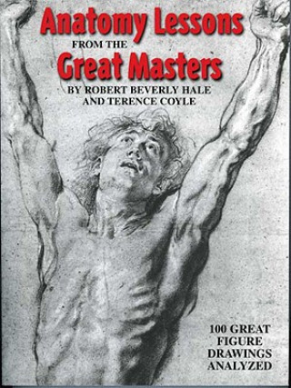 Kniha Anatomy Lessons from the Great Masters Robert Beverly Hale