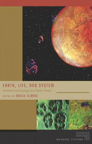 Könyv Earth, Life, and System Bruce Clarke