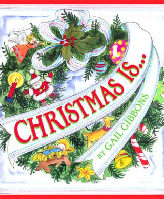 Könyv Christmas Is... Gail Gibbons