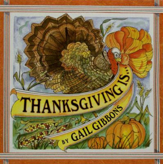 Kniha Thanksgiving Is... Gail Gibbons