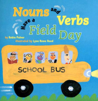 Carte Nouns and Verbs Have a Field Day Robin Pulver