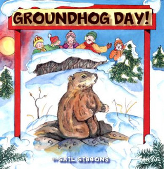 Kniha Groundhog Day! Gail Gibbons