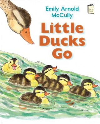 Kniha Little Ducks Go Emily Arnold McCully
