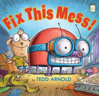 Knjiga Fix This Mess! Tedd Arnold