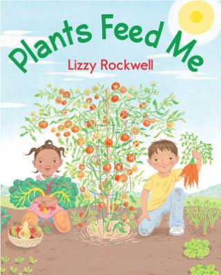 Könyv Plants Feed Me Lizzy Rockwell