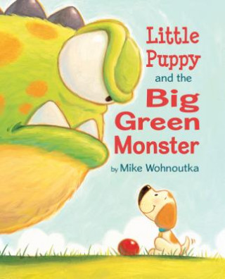 Carte Little Puppy and the Big Green Monster Mike Wohnoutka