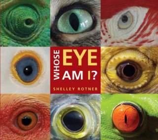 Knjiga Whose Eye Am I? Shelley Rotner