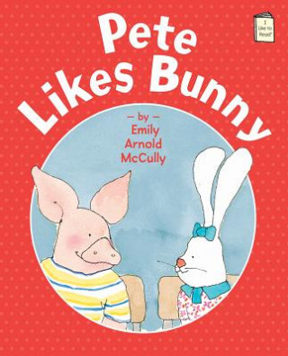 Carte Pete Likes Bunny Emily Arnold McCully