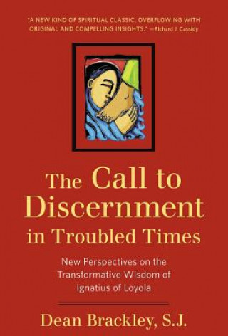 Carte Call to Discernment in Troubled Times Dean Brackley