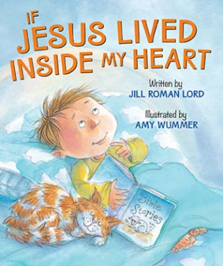 Książka If Jesus Lived Inside My Heart Jill Roman Lord