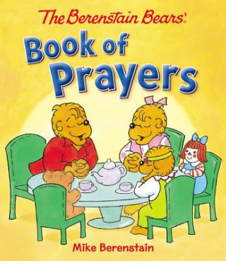 Carte The Berenstain Bears' Book of Prayers Mike Berenstain