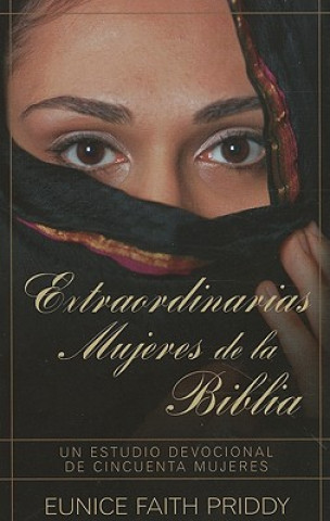 Kniha Extraordinarias mujeres de la Biblia / Extraordinary Women of the Bible Eunice Faith Priddy