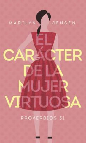 Livre El carácter de la mujer virtuosa /The Character of the Virtuous Woman Marilyn Jensen