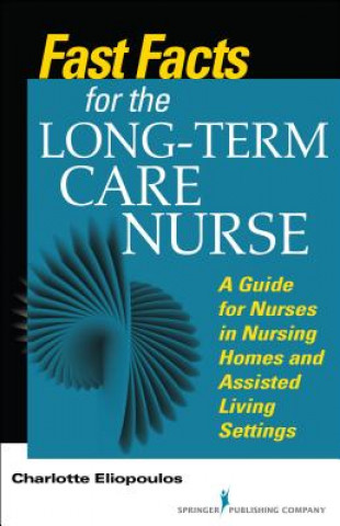Carte Fast Facts for the Long-Term Care Nurse Charlotte Eliopoulos