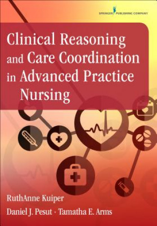 Carte Clinical Reasoning and Care Coordination in Advanced Practice Nursing Ruthanne Kuiper