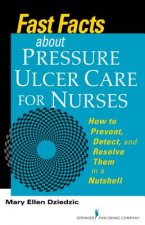 Könyv Fast Facts About Pressure Ulcer Care for Nurses Mary Ellen Dziedzic