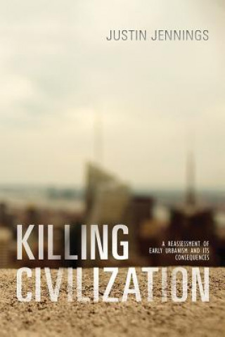 Book Killing Civilization Justin Jennings