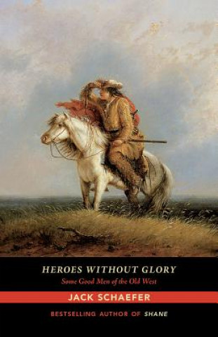 Knjiga Heroes without Glory Jack Schaefer