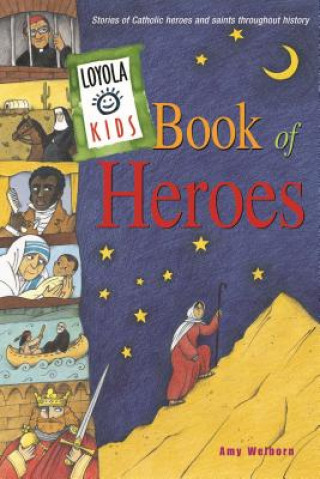 Knjiga Loyola Kids Book of Heroes Amy Welborn