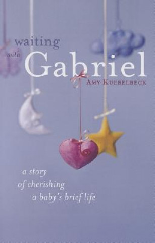 Könyv Waiting With Gabriel Amy Kuebelbeck