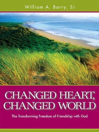 Book Changed Heart, Changed World William A. Barry