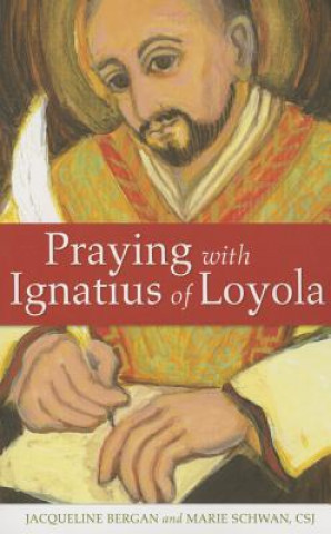 Książka Praying With Ignatius of Loyola Jacqueline Bergan