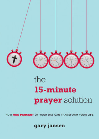 Carte The 15-Minute Prayer Solution Gary Jansen