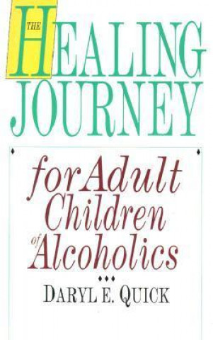 Carte Healing Journey for Adult Children of Alcoholics Daryl E. Quick
