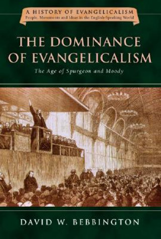 Kniha The Dominance of Evangelicalism David W. Bebbington