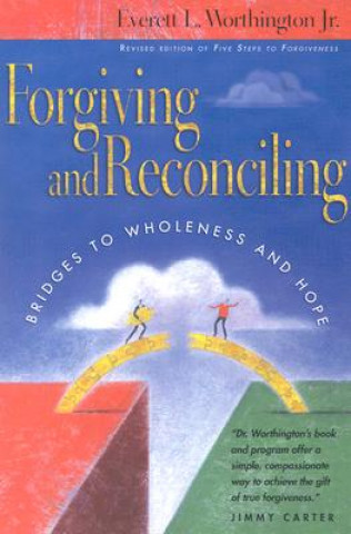 Könyv Forgiving and Reconciling Everett L. Worthington
