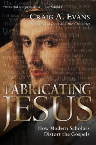 Könyv Fabricating Jesus Craig A. Evans