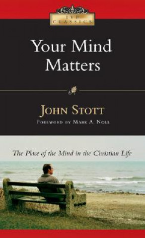 Carte Your Mind Matters John R. W. Stott